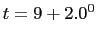 $t = 9
+ 2.0^0$