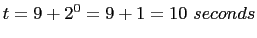 $t = 9 + 2^0 = 9 + 1 = 10\ seconds$