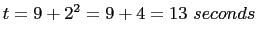 $t = 9 + 2^2 = 9 + 4 = 13\ seconds$