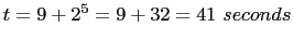$t = 9 + 2^5 = 9 + 32 = 41\ seconds$
