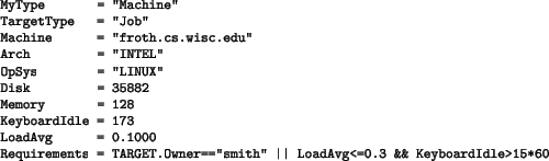 \begin{figure}\footnotesize
\begin{verbatim}MyType = ''Machine''
TargetType = ...
...\vert LoadAvg<=0.3 && KeyboardIdle>15*60\end{verbatim}
\normalsize\end{figure}