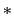 $*$