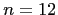 $n = 12$